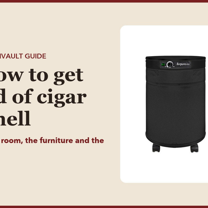 How to get rid of cigar smell: CubanVault guide